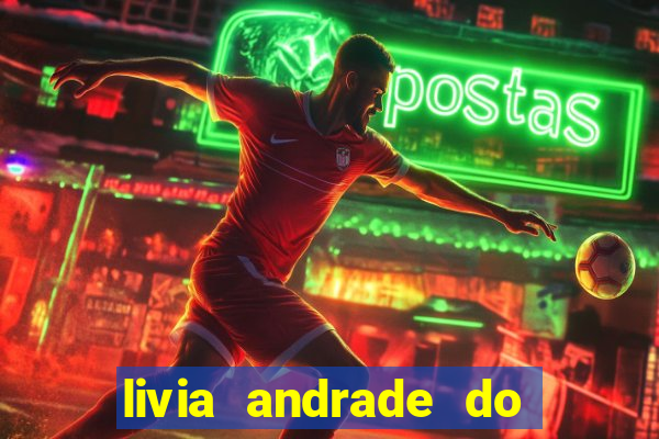 livia andrade do silvio santos nua